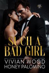 Icon image Such A Bad Girl: A Dark Billionaire's Club Romance