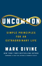 Icon image Uncommon: Simple Principles for an Extraordinary Life