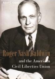 Icon image Roger Nash Baldwin and the American Civil Liberties Union