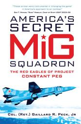 Icon image Americas Secret MiG Squadron: The Red Eagles of Project CONSTANT PEG