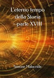 Icon image L'eterno tempo della Storia - parte XVIII