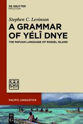 Icon image A Grammar of Yélî Dnye: The Papuan Language of Rossel Island