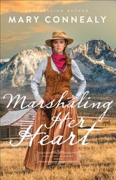 Icon image Marshaling Her Heart (Wyoming Sunrise Book #3)