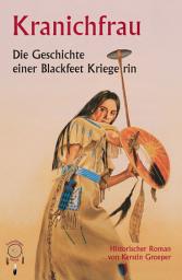 Icon image Kranichfrau: Die Geschichte einer Blackfeet-Kriegerin
