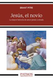 Icon image Jesús, el novio: La mayor historia de amor jamás contada