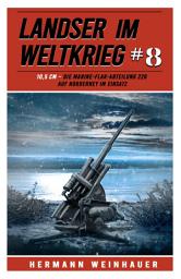 Icon image Landser im Weltkrieg 8: 10,5 CM – Die Marine-Flak-Abteilung 226 auf Norderney im Einsatz