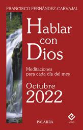 Icon image Hablar con Dios - Octubre 2022: Meditaciones para cada día del mes