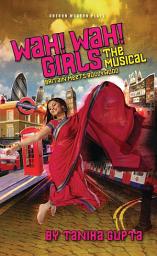Icon image Wah! Wah! Girls: A British Bollywood Musical
