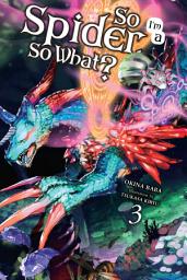 Icon image So I'm a Spider, So What?: So I'm a Spider, So What?, Vol. 3 (light novel)