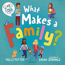 Icon image What Makes a Family?: A Lets Talk picture book to help young children understand different types of families