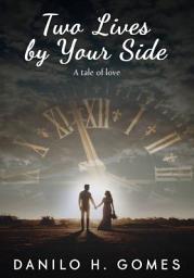Icon image Two Lives by your side: A tale of love