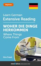 Icon image German Extensive Reading: WHERE THINGS COME FROM: Level 3