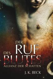 Icon image Der Ruf des Blutes: Die Allianz der Schatten, Band 1