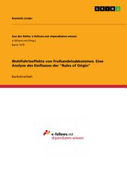 Icon image Wohlfahrtseffekte von Freihandelsabkommen. Eine Analyse des Einflusses der "Rules of Origin"