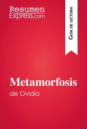 Icon image Metamorfosis de Ovidio (Guía de lectura): Resumen y análisis completo