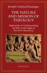 Icon image The Nature and Mission of Theology: Approaches to Understanding Its Role in Light of Present Controversy
