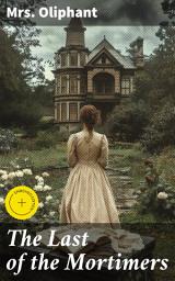 Icon image The Last of the Mortimers: Enriched edition. A Story in Two Voices
