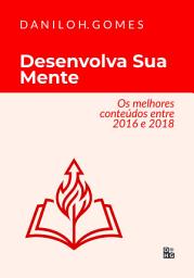 Icon image Desenvolva Sua Mente: Os melhores conteúdos entre 2016 e 2018