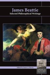 Icon image James Beattie: Selected Philosophical Writings