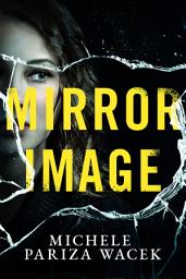 Icon image Mirror Image: A Psychological Thriller