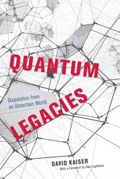 Icon image Quantum Legacies: Dispatches from an Uncertain World