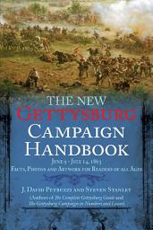 Icon image The New Gettysburg Campaign Handbook: Facts, Photos, and Artwork for Readers of All Ages, June 9–July 14, 1863