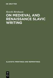 Icon image On Medieval and Renaissance Slavic Writing: Selected Essays