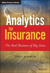 Icon image Analytics for Insurance: The Real Business of Big Data