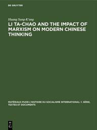 Icon image Li Ta-Chao and the Impact of Marxism on Modern Chinese Thinking