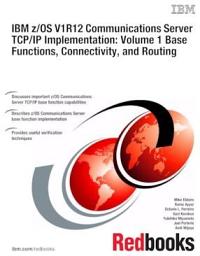 Icon image IBM z/OS V1R12 Communications Server TCP/IP Implementation: Volume 1 Base Functions, Connectivity, and Routing