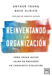 Icon image Reinventando la organización: Cómo crear mayor valor en mercados en constante evolución.
