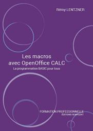 Icon image Les macros avec OpenOffice CALC: La programmation BASIC pour tous