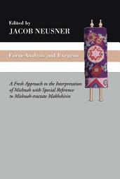 Icon image Form-Analysis and Exegesis: A Fresh Approach to the Interpretation of Mishnah with Special Reference to Mishnah-tractate Makhshirin