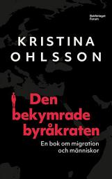 Icon image Den bekymrade byråkraten : en bok om migration och människor