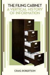 Icon image The Filing Cabinet: A Vertical History of Information