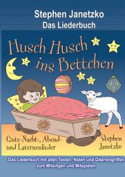Icon image Husch, husch, ins Bettchen - 20 Gute-Nacht-, Abend- und Laternenlieder: Das Liederbuch mit allen Texten, Noten und Gitarrengriffen zum Mitsingen und Mitspielen