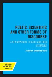 Icon image Poetic, Scientific and Other Forms of Discourse: A New Approach to Greek and Latin Literature