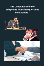 Icon image The Complete Guide to Telephone Interview Questions and Answers
