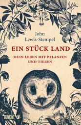 Icon image Ein Stück Land: Mein Leben mit Pflanzen und Tieren