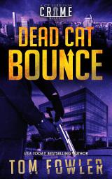 Icon image Dead Cat Bounce: A C.T. Ferguson Crime Novel