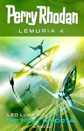 Icon image Perry Rhodan Lemuria 4: The First Immortal