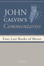 Icon image Commentaries on the Four Last Books of Moses Arranged in the Form of a Harmony, Volume 1