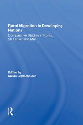 Icon image Rural Migration In Developing Nations: Comparative Studies Of Korea, Sri Lanka, And Mali