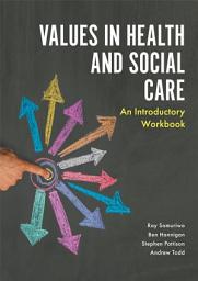 Icon image Values in Health and Social Care: An Introductory Workbook