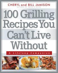 Icon image 100 Grilling Recipes You Can't Live Without: A Lifelong Companion