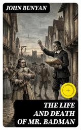 Icon image The Life and Death of Mr. Badman: Enriched edition. A Sequal to The Pilgrim's Progress