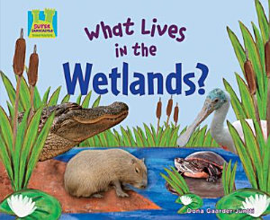 Icon image What Lives in the Wetlands?