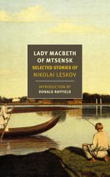 Icon image Lady Macbeth of Mtsensk: Selected Stories of Nikolai Leskov