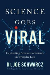 Icon image Science Goes Viral: Captivating Accounts of Science in Everyday Life