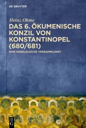 Icon image Das 6. Ökumenische Konzil von Konstantinopel (680/681): Eine engelgleiche Versammlung?